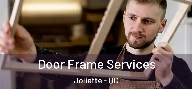  Door Frame Services Joliette - QC