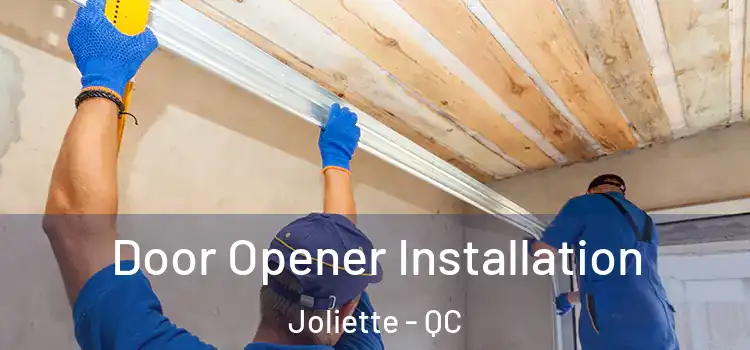  Door Opener Installation Joliette - QC