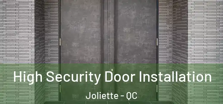 High Security Door Installation Joliette - QC