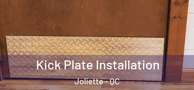 Kick Plate Installation Joliette - QC