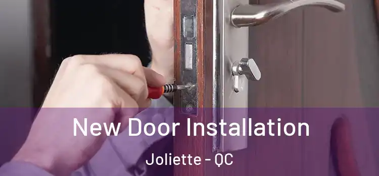New Door Installation Joliette - QC