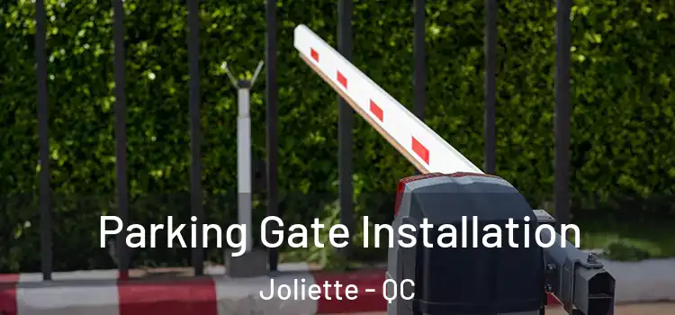 Parking Gate Installation Joliette - QC